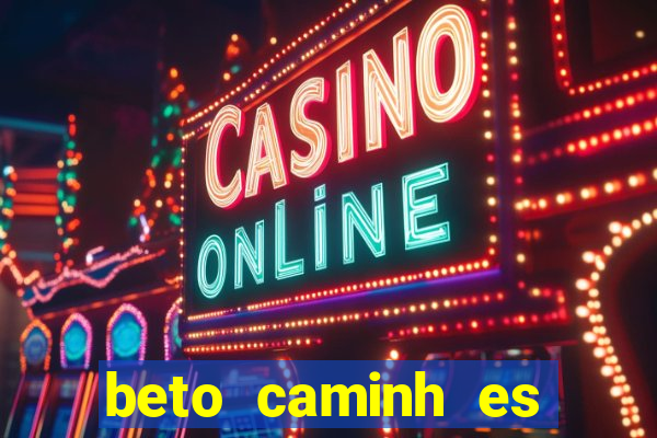 beto caminh es lajeado rs